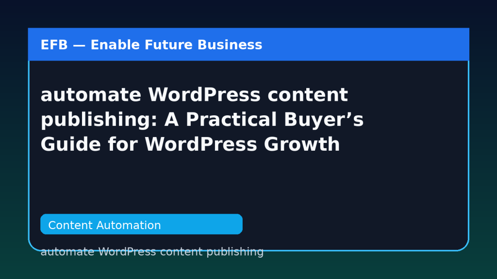 automate WordPress content publishing: A Practical Buyer’s Guide for WordPress Growth — automate WordPress content publishing