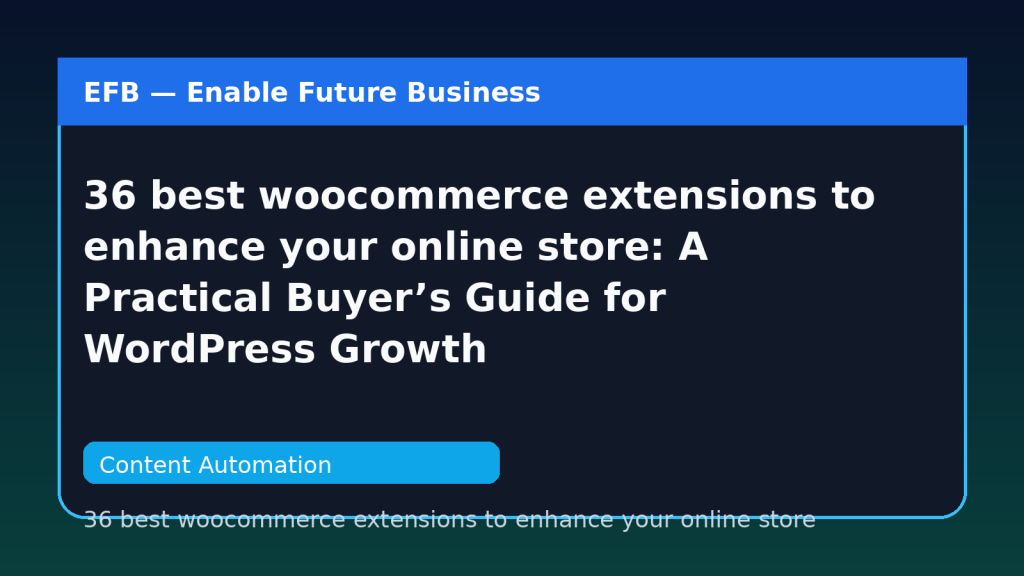 36 best woocommerce extensions to enhance your online store: A Practical Buyer’s Guide for WordPress Growth — 36 best woocommerce extensions to enhance your online store