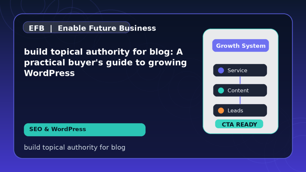 build topical authority for blog: A practical buyer's guide to growing WordPress — build topical authority for blog